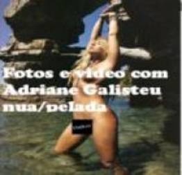 Fotos e vídeo com a apresentadora Adriane Galisteu nua/pelada