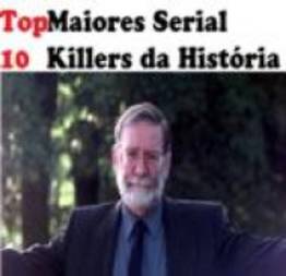 Top 10 - Maiores serial killers da história