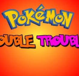 Pokemon - double trouble