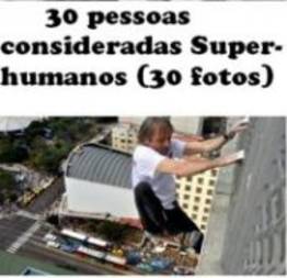 30 pessoas consideradas Super-humanos (30 fotos)